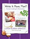 Write It Down, Mom!: Home Cooking & Memories