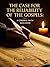 The Case For The Reliability Of The Gospels: A Cerebral Faith Blog Book (Cerebral Faith Blog Books)