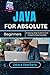 Java for Absolute Beginners by AMARA HAWTHORN
