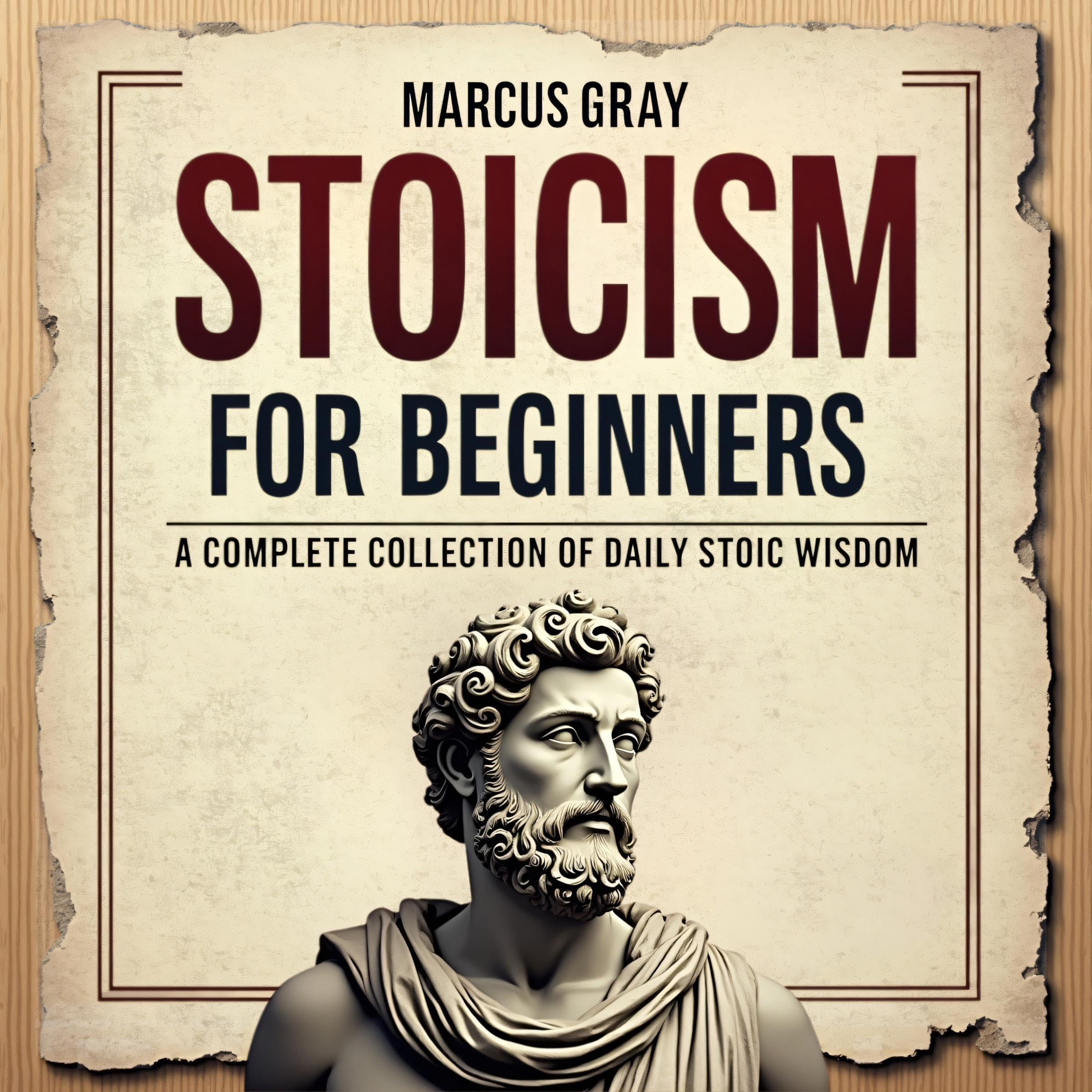 Stoicism for Beginners: A Complete Collection of Daily Stoic Wisdom: Learn How to Master the Art of Resilience with Philosophy Foundations and Marcus Aurelius' Timeless Teachings for Personal Growth and Self-Discipline (Audible Audio)