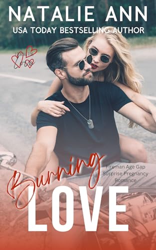 Burning Love: Fireman Age Gap Surprise Pregnancy Romance (Looking For Love Book 7)