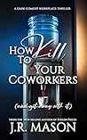 Book cover for How to Kill Your Coworkers