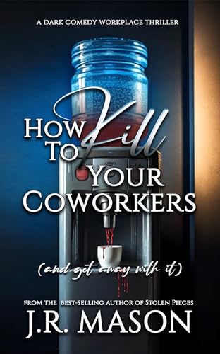 How to Kill Your Coworkers (Kindle Edition)