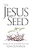 The Jesus Seed: An Organic Look at How the Gospel Really Transforms People