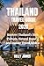 THAILAND TRAVEL GUIDE 2025:...