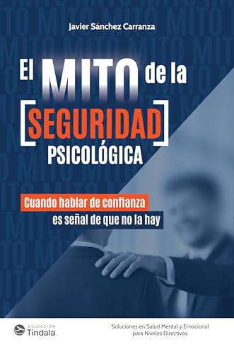 El Mito de la Seguridad Psicológica: Cuando hablar de confianza es señal de que no la hay (Spanish Edition)