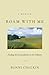 ROAM WITH ME by Bonni Chalkin