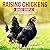 Raising Chickens Made Simple: Easy-Start Guide to a Healthy Backyard Flock for Fresh Eggs, Sustainable Living, and Cost Savings