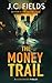 The Money Trail by J C Fields