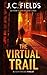 The Virtual Trail by J C Fields