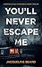 You'll Never Escape Me: A P...