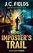 The Imposter's Trail by J C Fields