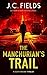 The Manchurian's Trail by J C Fields