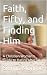 Faith, Fifty, and Finding H...
