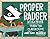 Proper Badger Would Never T...