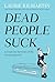 Dead People Suck: A Guide for Survivors of the Newly Departed