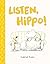 Listen, Hippo!