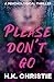 Please Don't Go: A psychological thriller