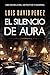 El silencio de Aura (Detective privado Unai Figueroa) (Spanish Edition)