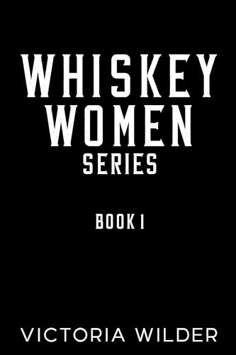 Whiskey Women (The Whiskey Women, #1)