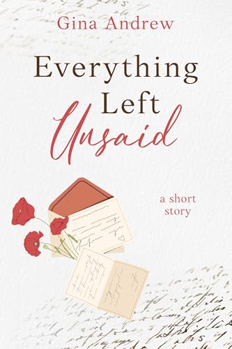 Everything Left Unsaid: A Short Story (Kindle Edition)