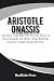 ARISTOTLE ONASSIS: A Billio...