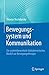 Bewegungssystem und Kommunikation: Ein systemtheoretisch - biokybernetisches Modell zur Bewegungstherapie (German Edition)