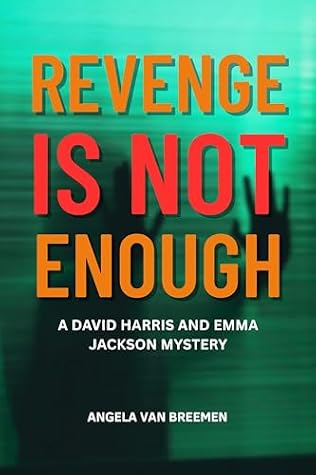 Revenge is Not Enough by Angela van Breemen