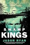 Swamp Kings: The Story of the Murdaugh Family of South Carolina & a Century of Backwoods Power