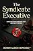 The Syndicate Executive by Robin Alden Howard