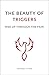 The Beauty of Triggers by Amanda Stone