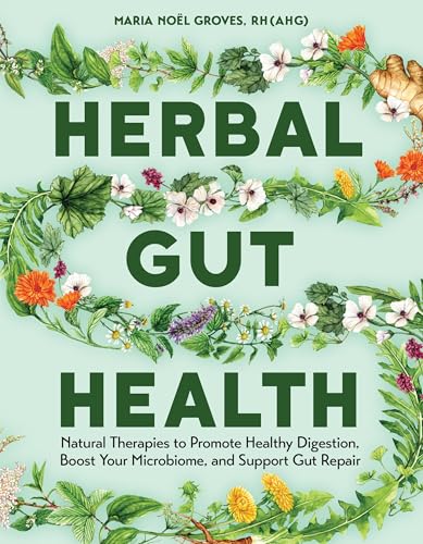 Herbal Gut Health: Natural Therapies to Promote Healthy Digestion, Boost Your Microbiome, and Support Gut Repair (Paperback)
