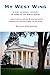 My West Wing: A very personal account of work in the White House...and how to solve Washington's perpetual resistance to reform