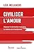 Civiliser l'amour: Dépasser la domination masculine, la violence et le harcèlement