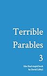 Terrible Parables 3: The Final Stupid Book