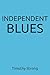 Independent Blues by Timothy Strong
