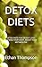 DETOX DIETS: DETOX DIETS FO...
