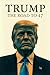 Trump: The Road to 47: From...