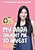 My Papa Taught Me to Invest: Priceless Money Lessons From Investor Dad To A Teenage Daughter