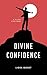 DIVINE CONFIDENCE: A 30-DAY...