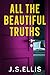 All The Beautiful Truths (A...