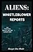Aliens: Whistleblower Repor...