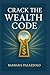 Crack the Wealth Code