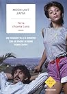 Terra chiama luna: Un viaggio folle e sincero con un padre di nome Frank Zappa (Italian Edition) Terra chiama luna: Un viaggio folle e sincero con un padre di nome Frank Zappa (Italian Edition)