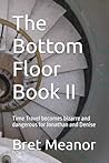 The Bottom Floor Book II by Bret Meanor