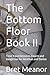 The Bottom Floor Book II: T...