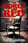 The World Turns Red by Tim Waggoner