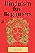 Hinduism for Beginners by Anand Rishi