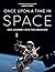 Once Upon a Time in Space: ...