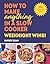 How to Make Anything in a Slow Cooker by Hayley Dean